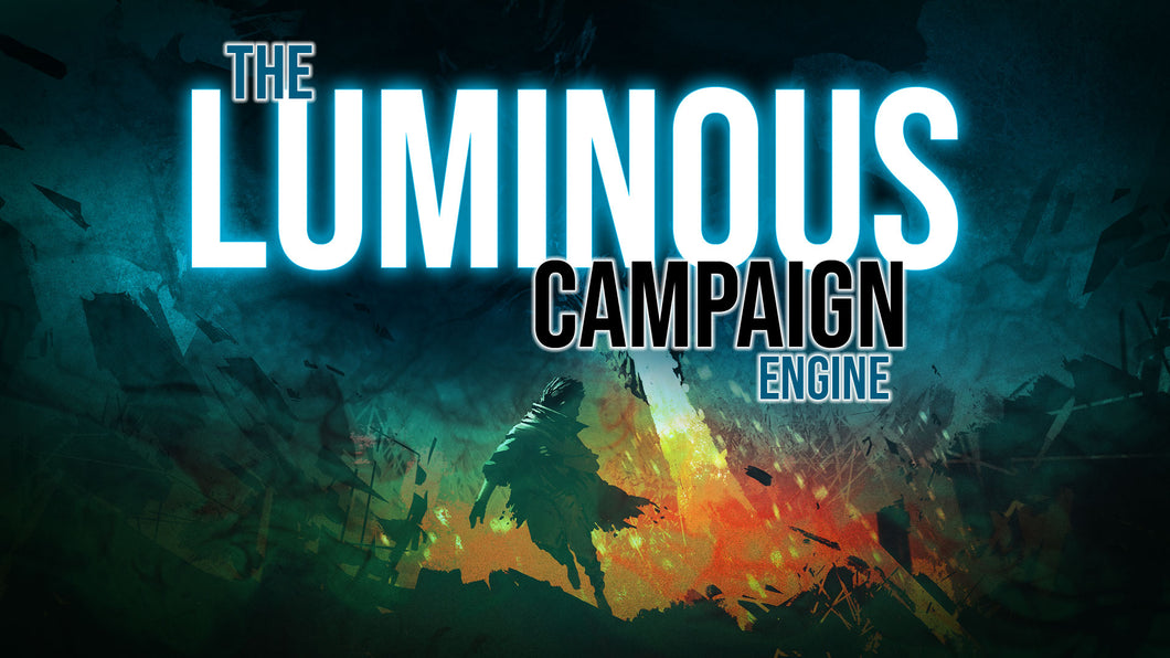 The Luminous Campaign Engine